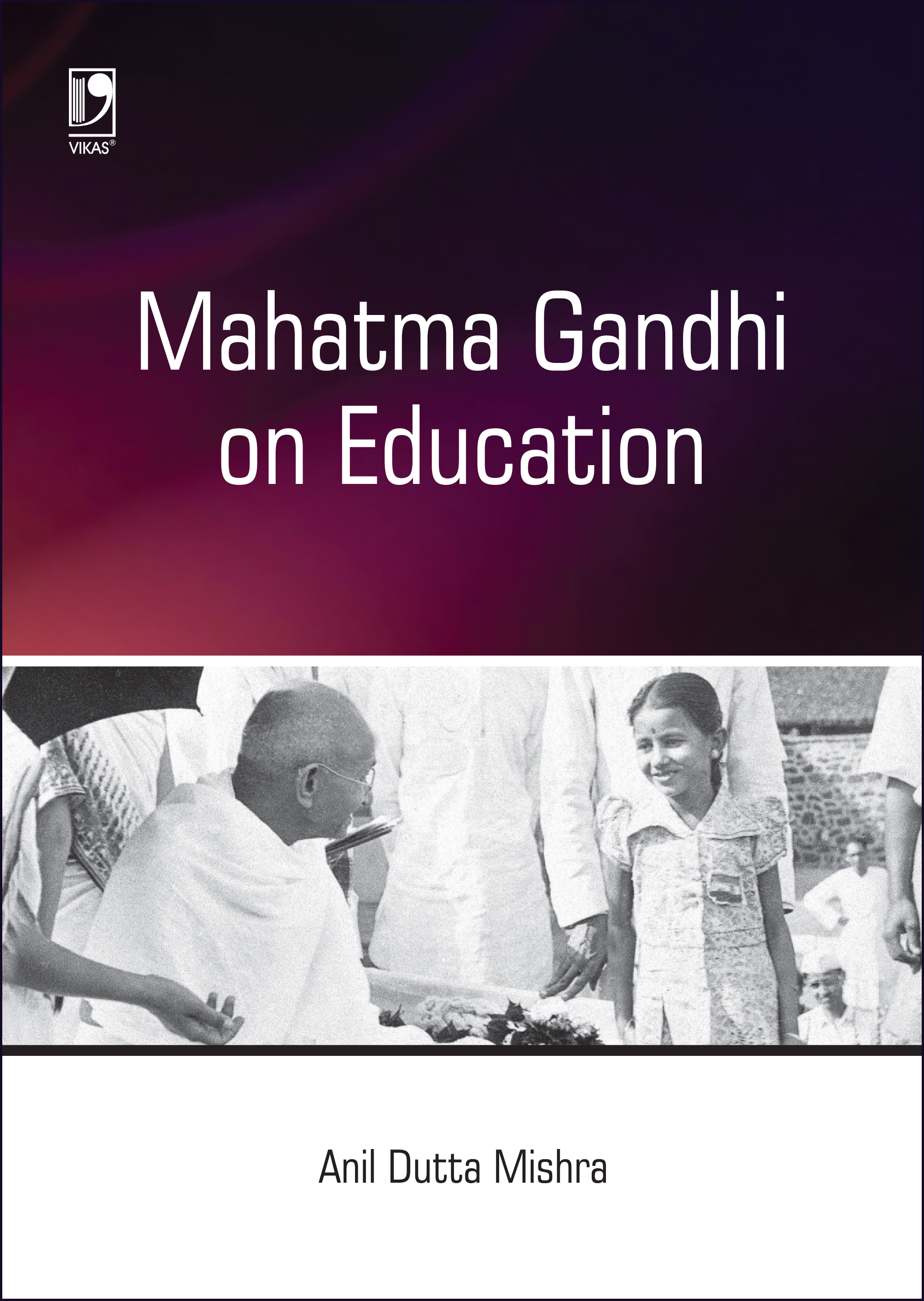 Mahatma Gandhi on Education by  Anil Dutta Mishra